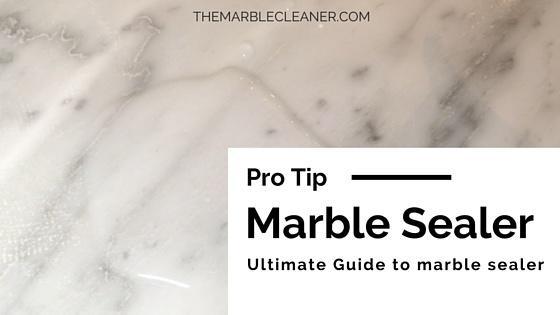 Ultimate Guide To Marble Sealer The Marble Cleaner